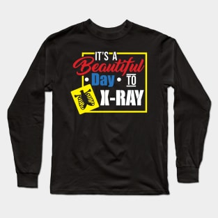 It's A Beautiful Day To X-Ray - Funny X-ray Tech Gift Long Sleeve T-Shirt